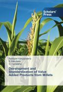 Development and Standardization of Value Added Products from Millets di Packiyam Karuppasamy, S. Kanchana, G. Hemalatha edito da SPS