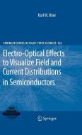 Electro-Optical Effects to Visualize Field and Current Distributions in Semiconductors di Karl W. Böer edito da Springer Berlin Heidelberg