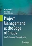 Project Management at the Edge of Chaos di Alfred Oswald, Jens Köhler, Roland Schmitt edito da Springer-Verlag GmbH
