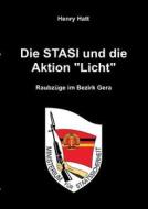 Die Stasi und die Aktion "Licht" di Henry Hatt edito da Books on Demand