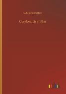 Greybeards at Play di G. K. Chesterton edito da Outlook Verlag