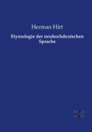 Etymologie der neuhochdeutschen Sprache di Herman Hirt edito da Vero Verlag
