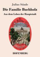 Die Familie Buchholz di Julius Stinde edito da Hofenberg