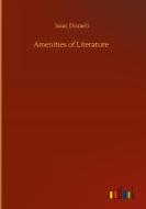 Amenities of Literature di Isaac Disraeli edito da Outlook Verlag