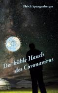 Der kühle Hauch des Coronavirus di Ulrich Spangenberger edito da Books on Demand