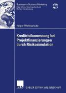 Kreditrisikomessung bei Projektfinanzierungen durch Risikosimulation di Holger Werthschulte edito da Deutscher Universitätsverlag