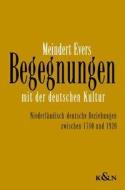 Begegnungen mit der deutschen Kultur di Meindert Evers edito da Königshausen & Neumann