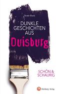 SCHÖN & SCHAURIG - Dunkle Geschichten aus Duisburg di Dieter Ebels edito da Wartberg Verlag