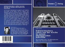 Schleiermachers Lehre von der Kirche in seinen theologischen Schriften di Jürgen Schwarz edito da Fromm Verlag