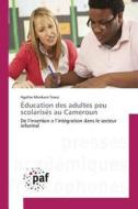 Éducation des adultes peu scolarisés au Cameroun di Agathe Monkam Towo edito da PAF