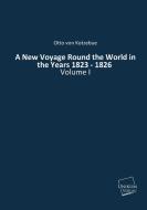 A New Voyage Round the World in the Years 1823 - 1826 di Otto von Kotzebue edito da UNIKUM