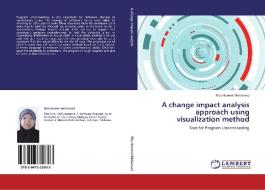 A change impact analysis approach using visualization method di Rita Noremi Mohamad edito da LAP Lambert Academic Publishing