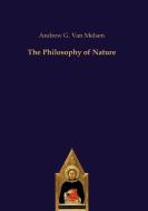 The Philosophy of Nature di Andrew G. van Melsen edito da Verlag Editiones Scholasticae