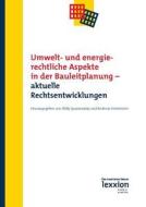 Umwelt- Und Energierechtliche Aspekte in Der Bauleitplanung - Aktuelle Rechtsentwicklungen edito da Lexxion Verlagsgesellschaft