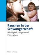 Rauchen In Der Schwangerschaft di Joachim W. Dudenhausen edito da Urban Und Vogel