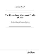 The Kestenberg Movement Profile (KMP). Reliability of Novice Raters di Sabine Koch edito da ibidem