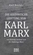 Die historische Leistung von Karl Marx di Karl Kautsky edito da Severus Verlag