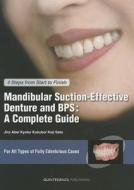 Mandibular Suction-Effective Denture and EPS: A Complete Guide di Jiro Abe edito da Quintessence Publishing (IL)