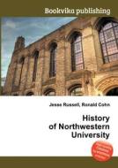 History Of Northwestern University edito da Book On Demand Ltd.