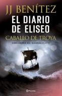 El Diario de Eliseo. Caballo de Troya di J. J. Benitez edito da PLANETA PUB