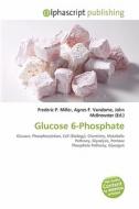 Glucose 6-phosphate edito da Betascript Publishing