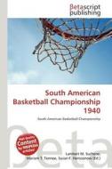 South American Basketball Championship 1940 edito da Betascript Publishing