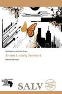 Anton Ludwig Sombart edito da Betascript Publishing