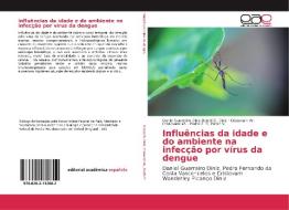 Influências da idade e do ambiente na infecção por vírus da dengue di Daniel Guerreiro Diniz, Cristovam W, Pedro F. C. Pedro V. edito da EDIT ACADEMICA ESPANOLA
