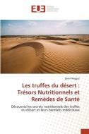 Les truffes du désert : Trésors Nutritionnels et Remèdes de Santé di Samir Neggaz edito da Éditions universitaires européennes