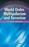 World Order, Multipolarism & Terrorism di Debidatta Aurobinda Mahapatra edito da New Century Publications