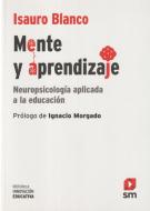 Mente y aprendizaje : neuropsicología aplicada a la educación di Isauro Blanco Pedraza edito da Fundación Santa María-Ediciones SM 