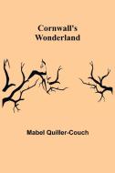 Cornwall's Wonderland di Mabel Quiller-Couch edito da Alpha Editions