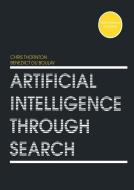 Artificial Intelligence Through Search di Benedict Du Boulay, Chris Thornton edito da Springer Netherlands