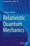 Relativistic Quantum Mechanics di Lawrence P. Horwitz edito da Springer-Verlag GmbH