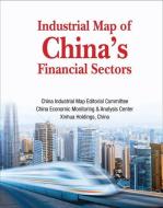Industrial Map Of China's Financial Sectors di Fred Xiaoxin Chen, China Economic Monitoring & Analysis Center China Industrial Map Editorial Committee, Xinhua Holdings edito da World Scientific