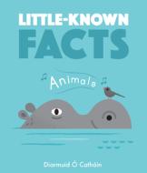Little-known Facts: Animals di Diarmuid O. Cathain edito da Viction Workshop Ltd