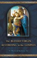 The Blessed Virgin According to the Gospels di Marin De Boylesve edito da BATALHA PUBL S