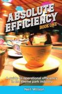 Absolute Efficiency di Neil Wilson edito da Theme Park Press
