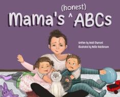 Mama's (honest) ABCs di Sharrard Heidi Sharrard edito da Heidi Sharrard