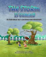 The Storm Is Coming: (A story about self-confidence and friendship) di N. T. Lopez edito da LIGHTNING SOURCE INC