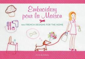 Embroidery Pour La Maison di Sylvie Blondeau edito da Harpercollins Publishers Inc