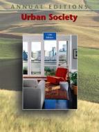 Annual Editions: Urban Society, 12/E di Fred Siegel, Harry Siegel, Siegel Fred edito da DUSHKIN PUB