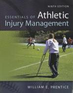 Essentials of Athletic Injury Management di William E. Prentice edito da McGraw-Hill Humanities/Social Sciences/Langua