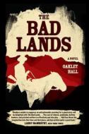 Bad Lands - A Novel di Oakley Hall edito da University of Chicago Press