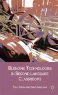 Blending Technologies Into The Second Language Classroom di Paul Gruba, Don Hinkelman edito da Palgrave Macmillan
