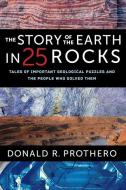 The Story Of The Earth In 25 Rocks di Donald R. Prothero edito da Columbia University Press