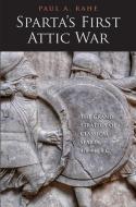 Sparta's First Attic War di Paul Anthony Rahe edito da Yale University Press