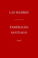 Las Madres di Esmeralda Santiago edito da KNOPF