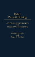 Police Pursuit Driving di Geoffrey P. Alpert, Roger G. Dunham edito da Greenwood Press