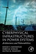 Cyberphysical Infrastructures in Power Systems: Architectures and Vulnerabilities di Magdi S. Mahmoud, Haris M. Khalid, Mutaz M. Hamdan edito da ACADEMIC PR INC